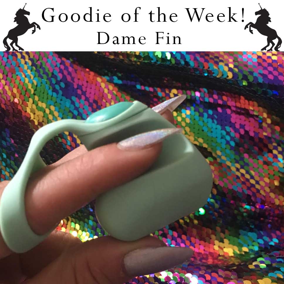 Goodie of the Week- Dame Fin