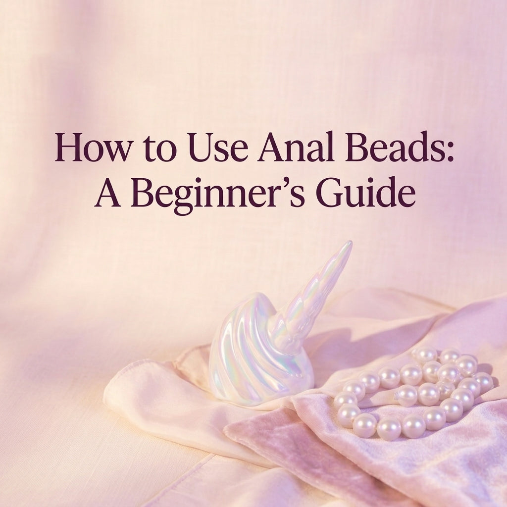 How to Use Anal Beads: A Gentle Beginner's 101