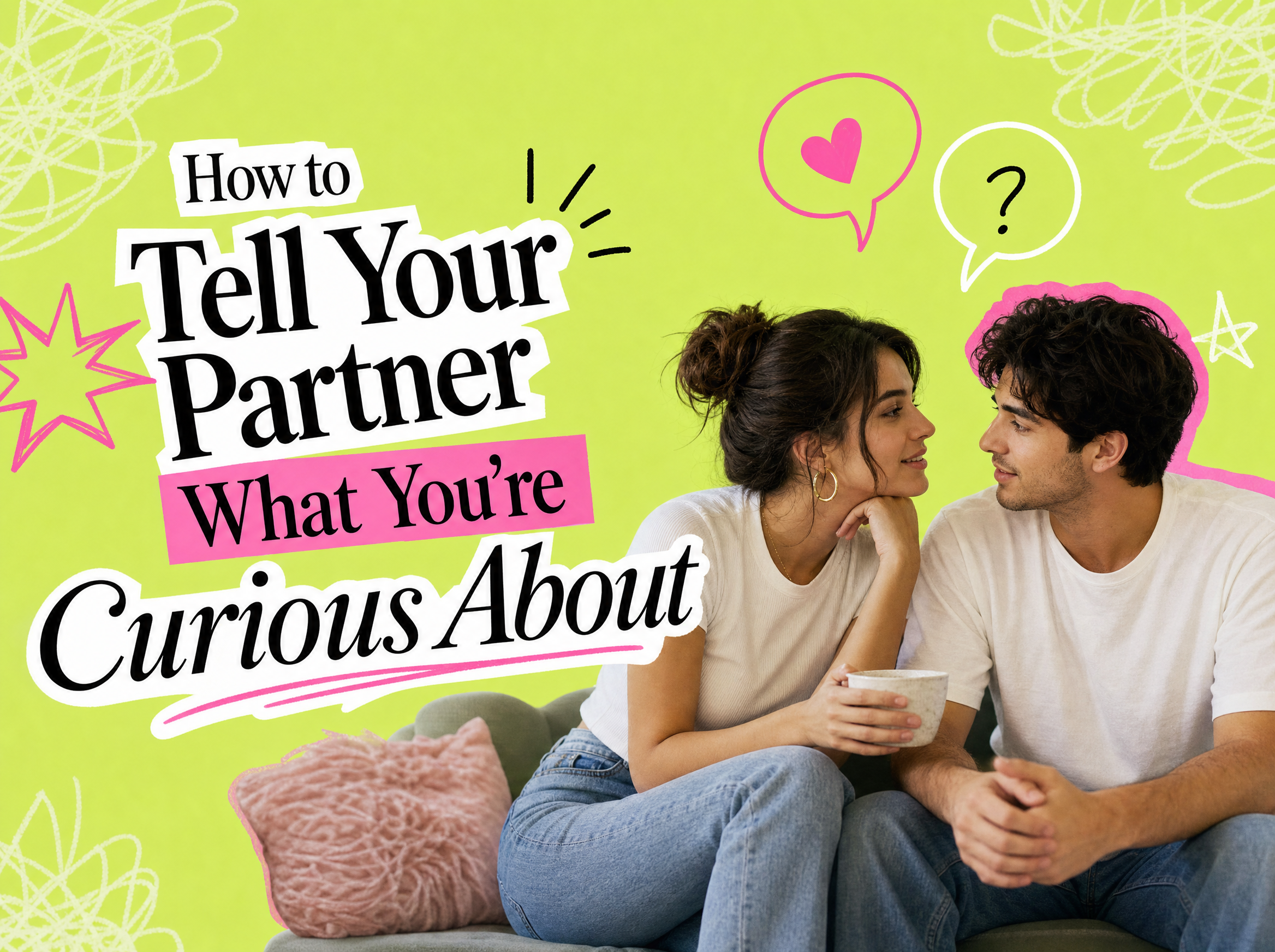 How to tell your partner what you're curious about, editorial cover
