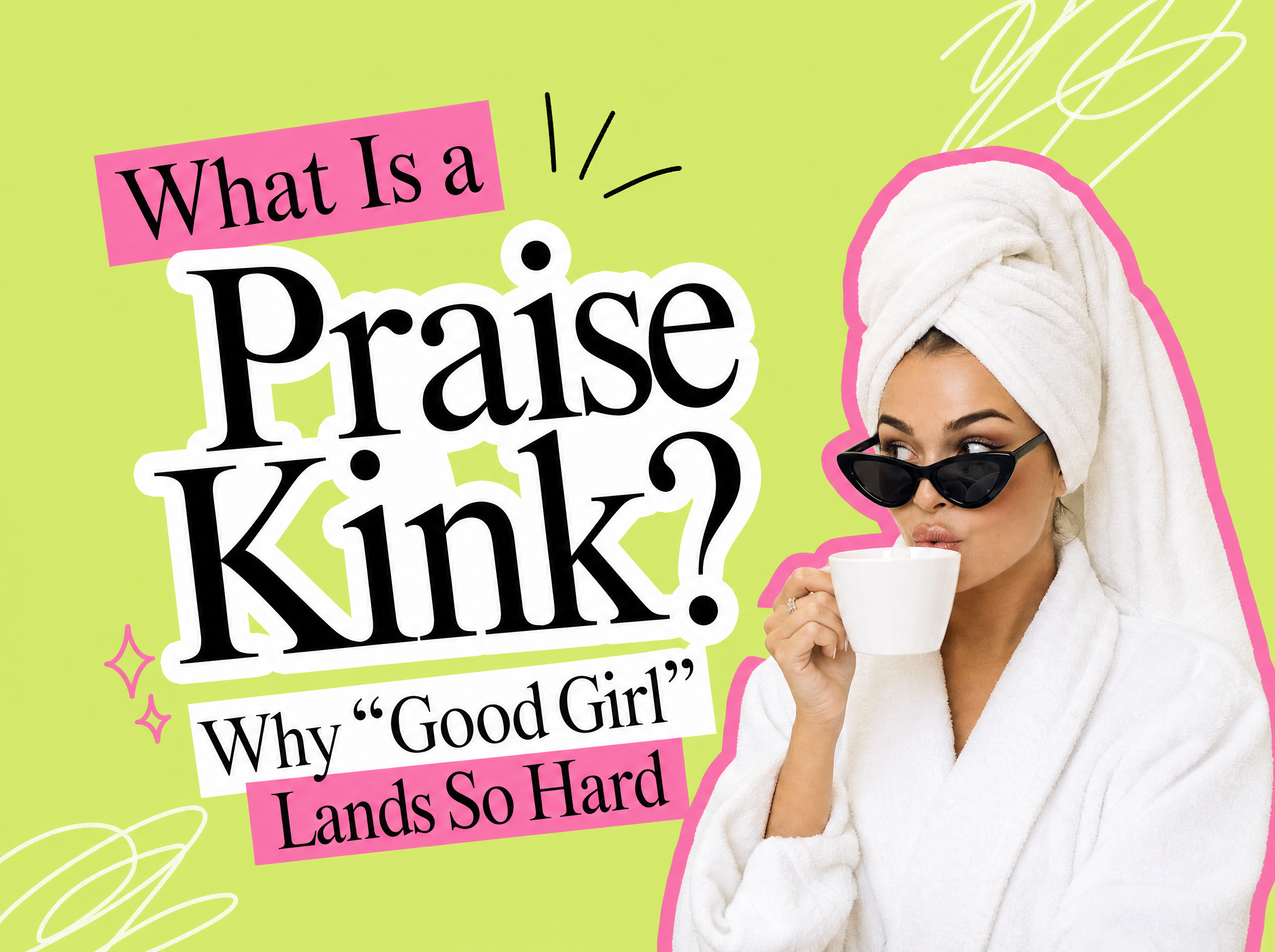 What Is a Praise Kink? Why "Good Girl" Lands So Hard — blog cover