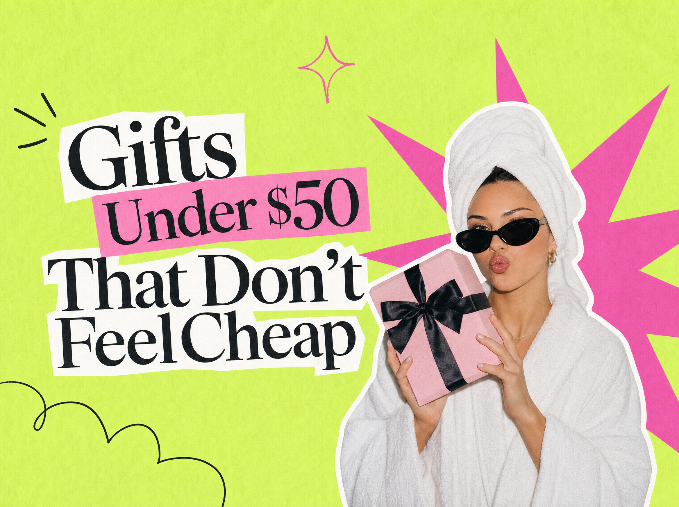 Gifts Under $50 That Don't Feel Cheap. A woman in a white robe and hair towel wearing black cat-eye sunglasses blows a kiss while holding a pink gift box tied with a black bow, against a chartreuse and hot pink collage background.
