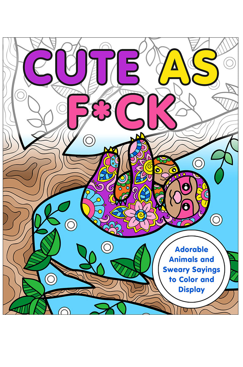 Cute as F*ck Coloring Book cover with baby-animal line art and sweary-humor captions.